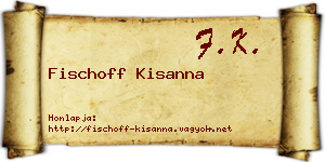Fischoff Kisanna névjegykártya